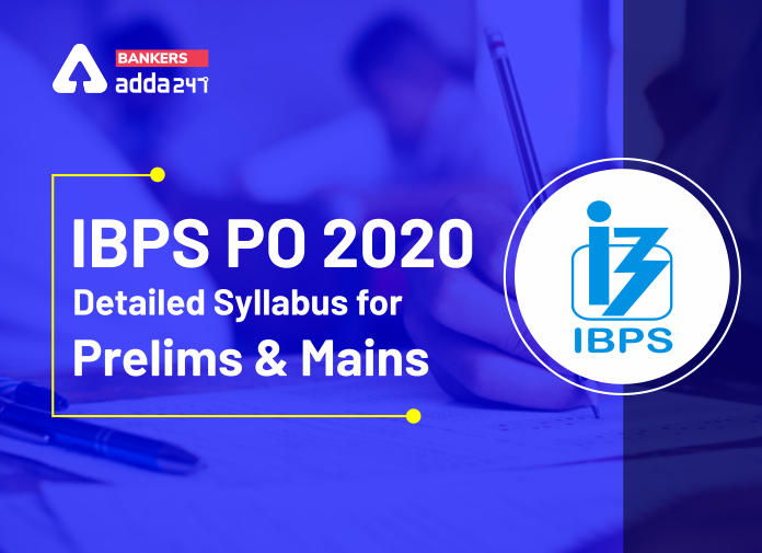 IBPS PO 2020 Detailed Syllabus for Prelims and Mains - Blog