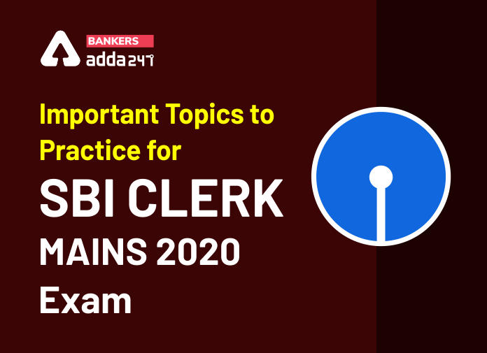 Important Topics to Practice for SBI Clerk Mains 2020 Exam - Blog (1)