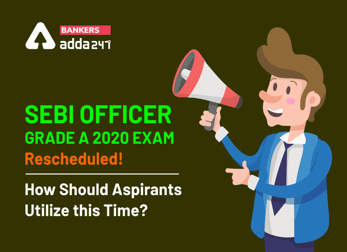 SEBI Officer Grade A 2020 Exam Rescheduled - Blog