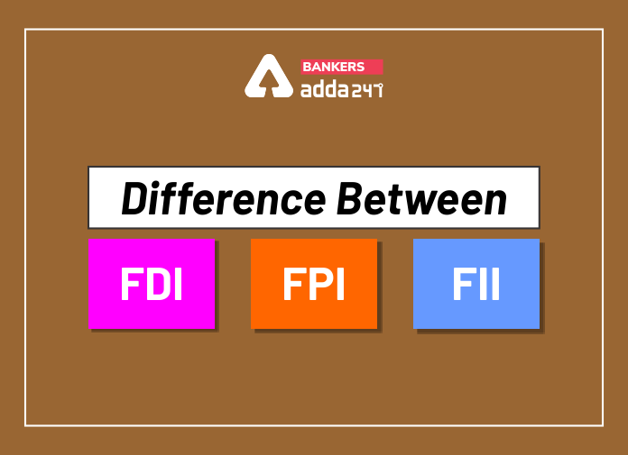 Difference between FDI, FPI and FII - Blog