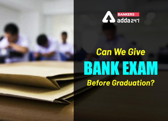 Can we give bank exam before graduation - Blog