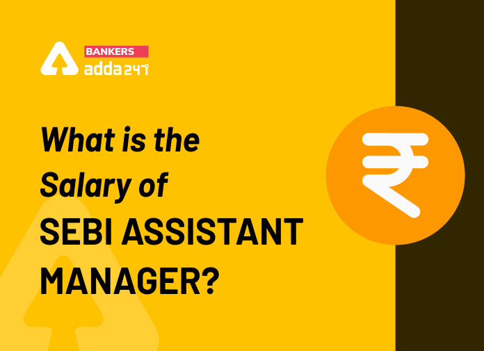 What is the salary of SEBI assistant manager-Blog