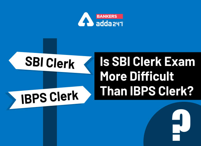 Is SBI Clerk Exam More Difficult Than IBPS Clerk-Blog