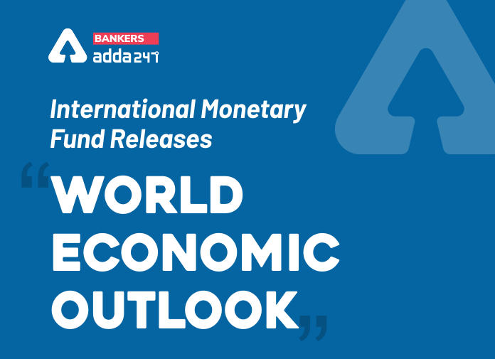 IMF ने जारी की "World Economic Outlook" रिपोर्ट, जानें क्या है भारत का growth rate | Latest Hindi Banking jobs_2.1