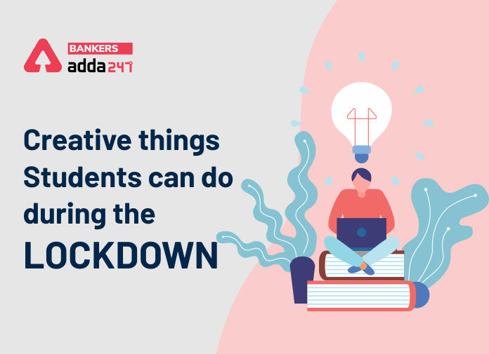 Creative things students can do during the lockdown - Blog