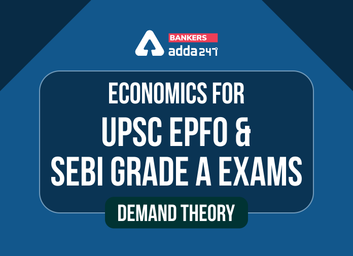 Economics for UPSC EPFO & SEBI Grade A Exams- Demand Theory - Blog