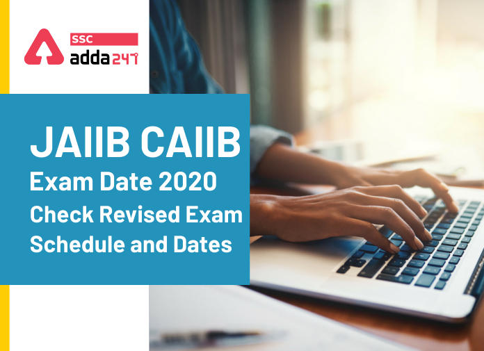 JAIIB CAIIB Exam Date 2020 - Check Revised Exam Schedule and Dates - Blog