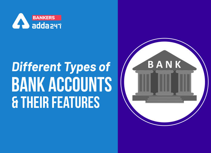 Different Types of Bank Accounts & their features - Blog