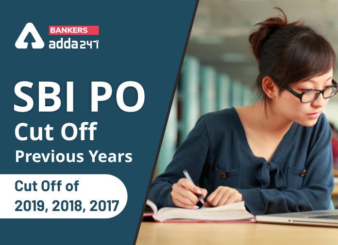 SBI PO Cut Off- Previous Years' Cut Off of 2019, 2018, 2017 - Blog