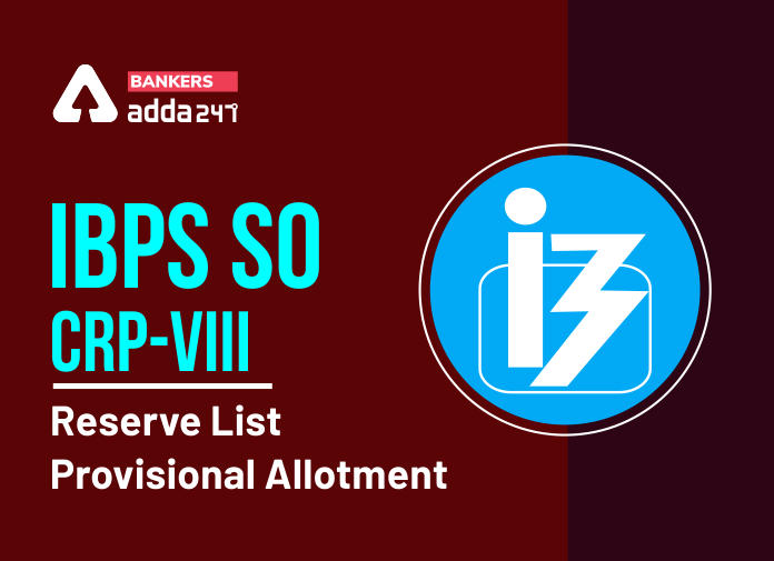 IBPS SO CRP-VIII Reserve List Provisional Allotment - Blog