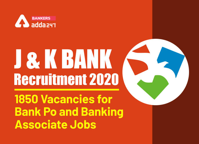 J&K Bank Recruitment 2020 - 1850 Vacancies for Bank Po and Banking Associate Jobs - Blog