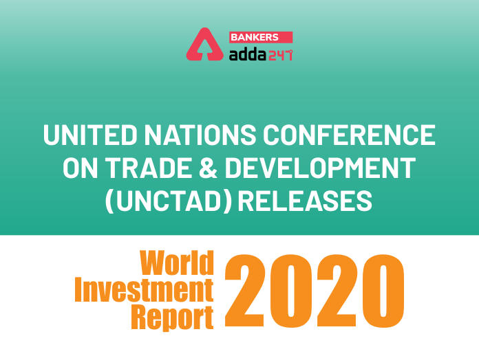 व्यापार और विकास पर संयुक्त राष्ट्र सम्मेलन (UNCTAD) ने जारी की "World Investment Report 2020" | Latest Hindi Banking jobs_2.1