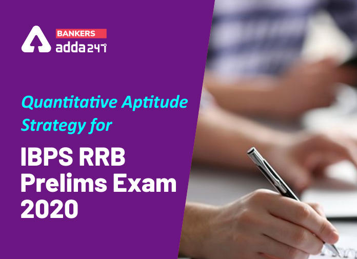 Quantitative Aptitude Strategy for IBPS RRB Prelims Exam 2020 - Blog