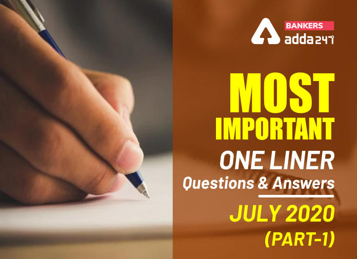 Most Important One Liner Questions and Answers, July 2020 (Part-1) - Blog