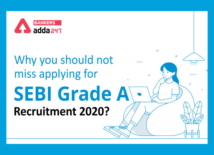 Why you should not miss applying for SEBI Grade A Recruitment 2020 - Blog
