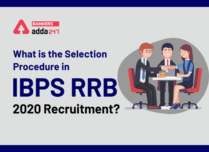 What is the Selection Procedure in IBPS RRB 2020 Recruitment-Blog