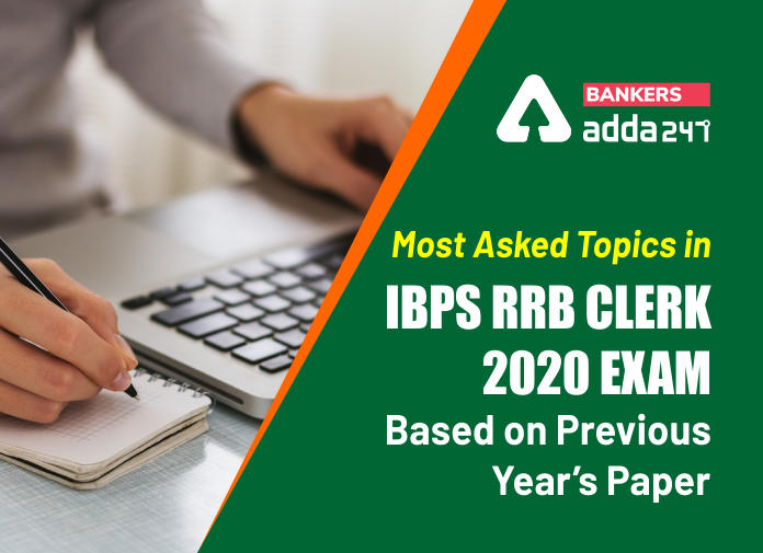 Most Asked Topics in IBPS RRB Clerk 2020 Exam- Based on Previous Year’s Paper - Blog