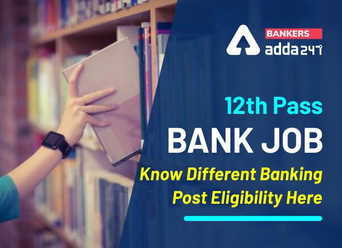 Can 12th pass apply for bank job-Blog