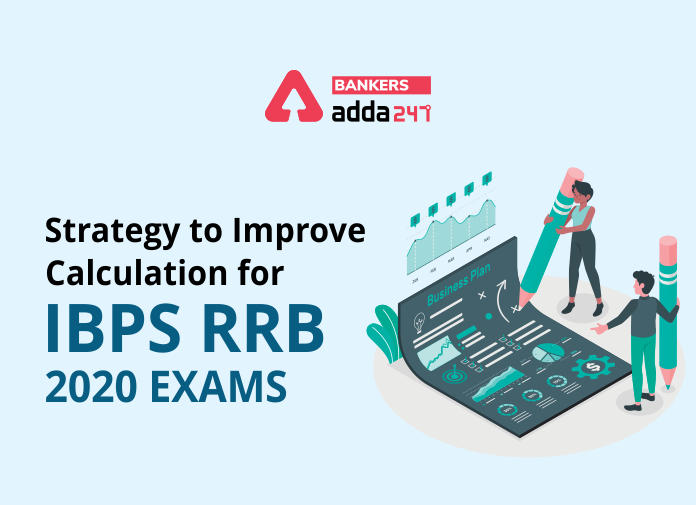 Strategy to Improve Calculation for IBPS RRB 2020 Exams - Blog