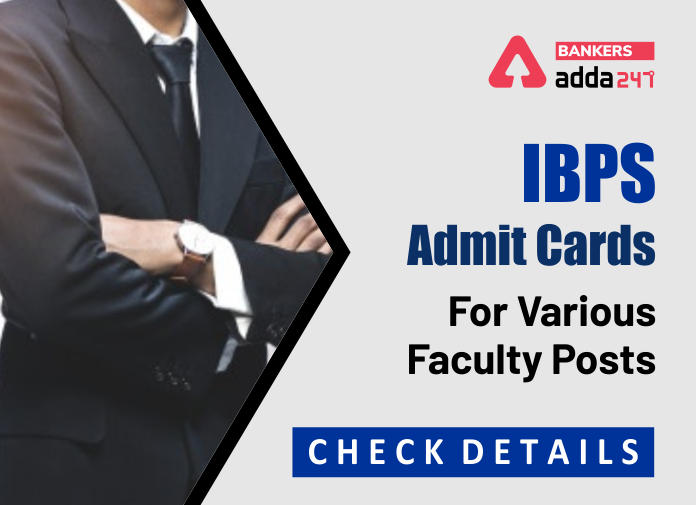 IBPSÂ Admit Cards For Various Faculty Posts- Check Details - Blog