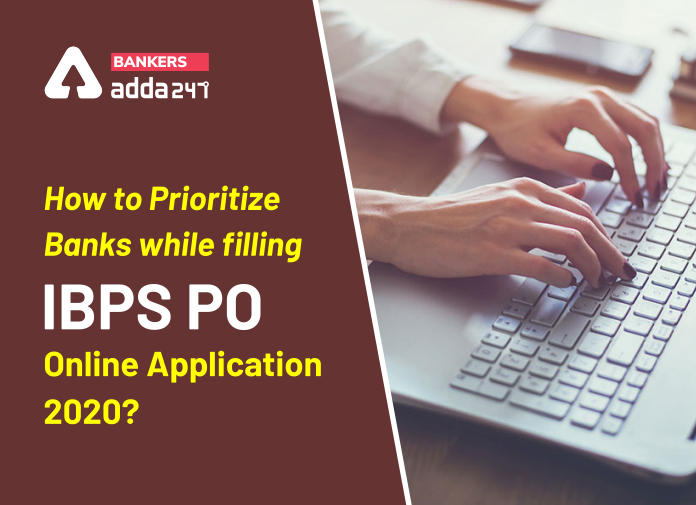 How to Prioritize Banks while filling IBPS PO Online Application 2020-Blog