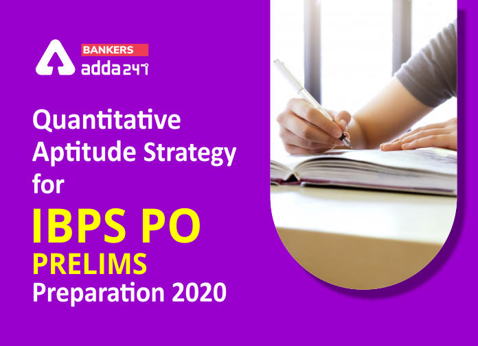 Quantitative Aptitude Strategy for IBPS PO Preparation 2020 - Blog