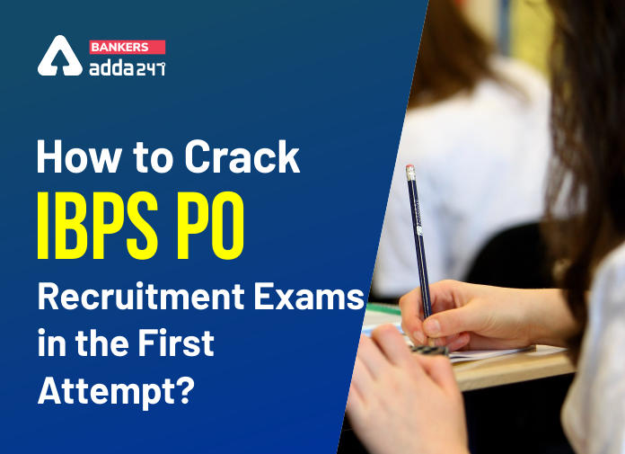 How to Crack IBPS PO Recruitment Exams in the first attempt-Blog