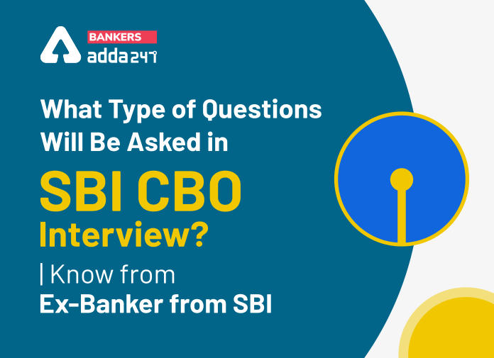 What Type of Questions Will Be Asked in SBI CBO Interview-Blog