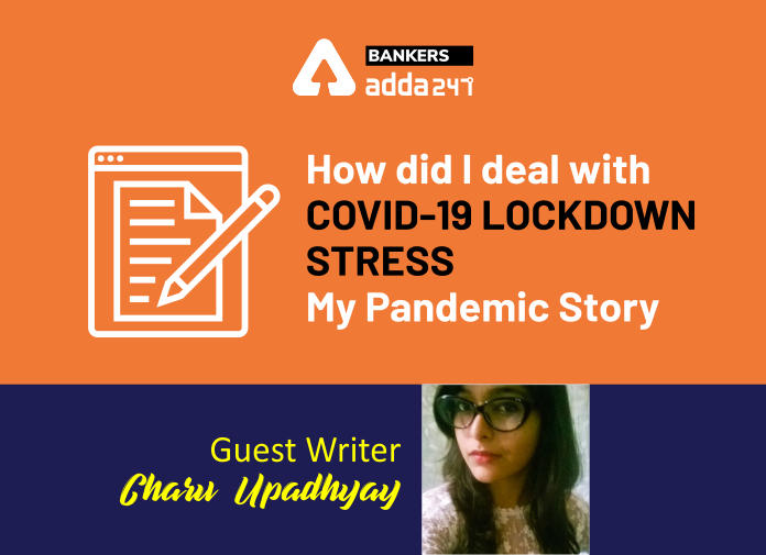 How did I deal with COVID-19 Lockdown Stress- My Pandemic Story - Blog