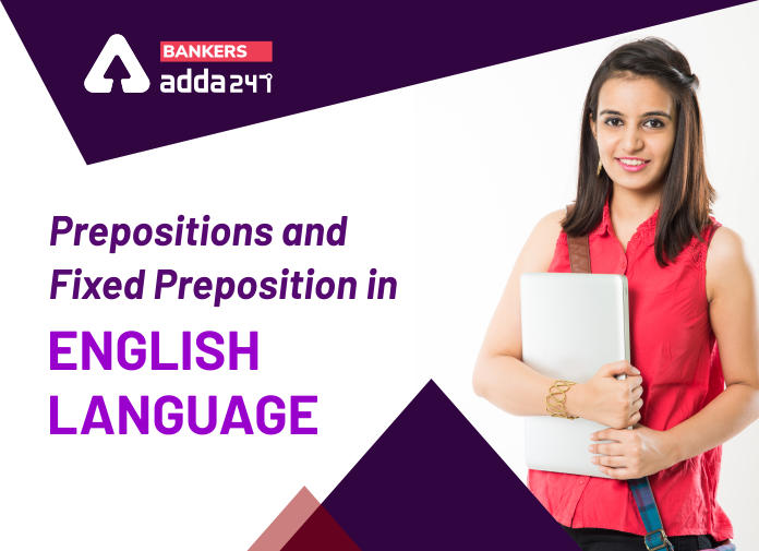 Prepositions and Fixed Preposition in English Language - Blog