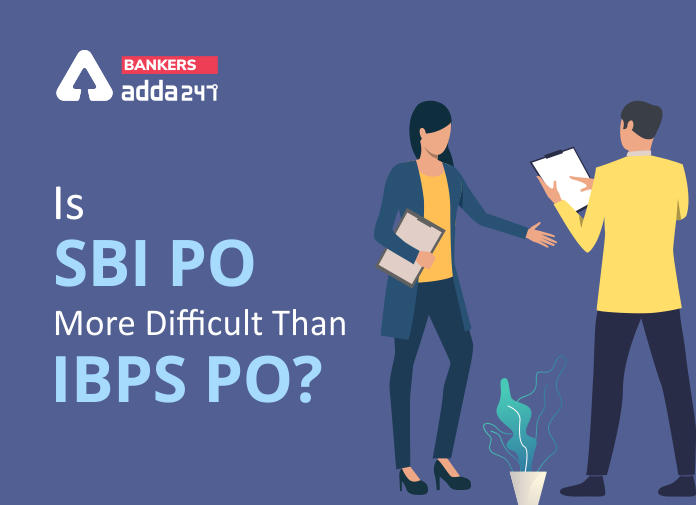 Is SBIÂ PO Exam More Difficult Than IBPS PO-Blog
