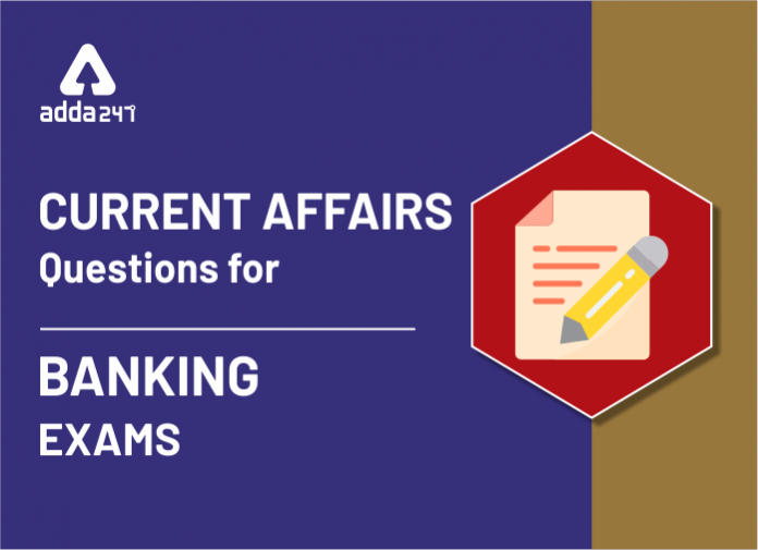 Current Affairs Questions for Banking Exams - Blog