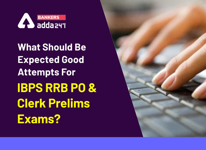 What Should Be Good Attempts For IBPS RRB PO And Clerk Prelims Exams - Blog (1)