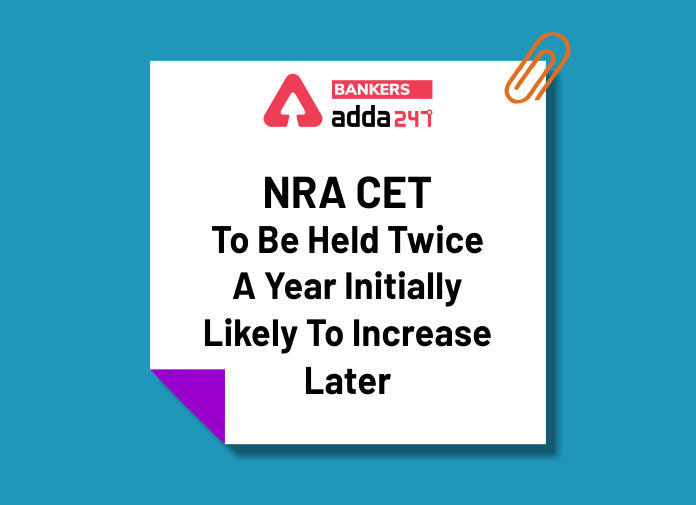 NRA CET To Be Held Twice A Year Initially, Likely To Increase Later - Blog