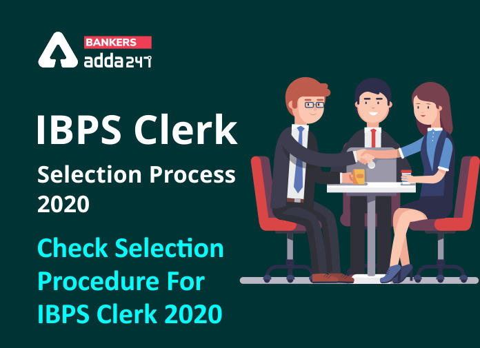 IBPS Clerk Selection Process 2020 - Check Selection Procedure For IBPS Clerk 2020 - Blog