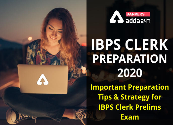 IBPS Clerk Preparation 2020 - Important Preparation Tips & Strategy for IBPS Clerk Prelims Exam - Blog