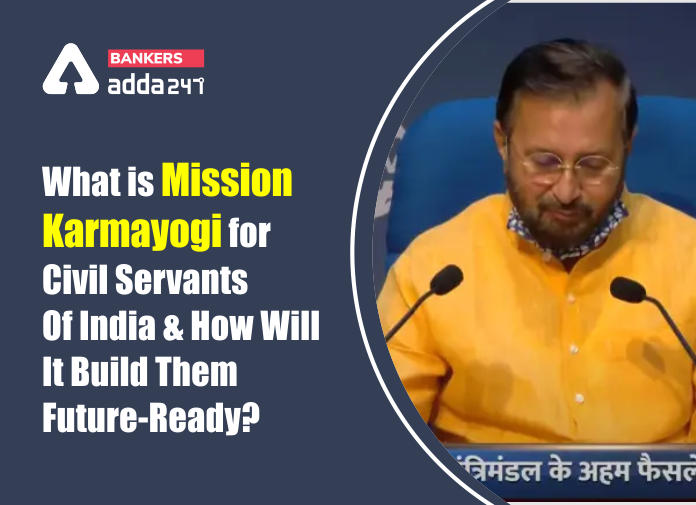 What Is Mission Karmayogi For Civil Servants Of India And How Will It Build Them Future-Ready - Blog