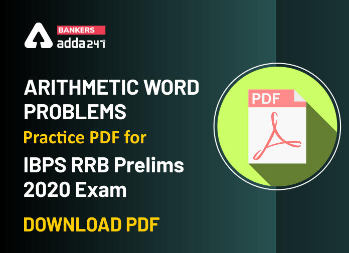 Arithmetic Word Problems Practice PDF for IBPS RRB Prelims 2020 Exam- Download PDF - Blog