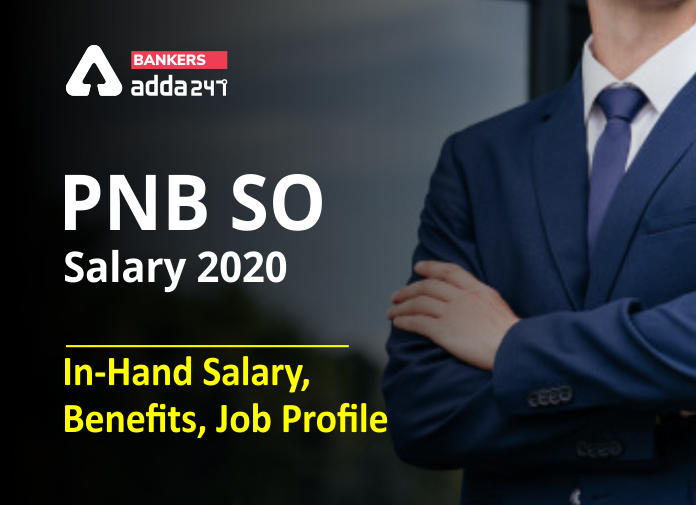 PNB SO Salary 2020- In-Hand Salary, Benefits, Job Profile - Blog