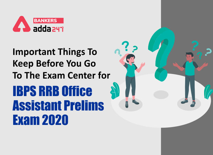 Important Things To Keep Before You Go To The exam center For IBPS RRB Office Assistant Prelims Exam 2020 - Blog