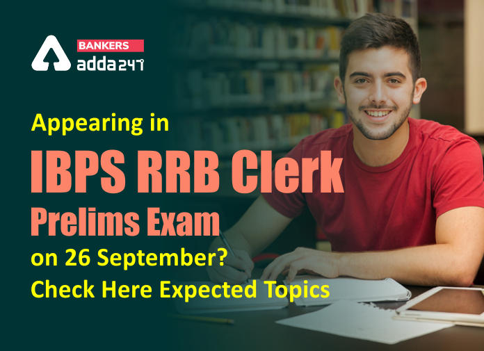 Appearing in IBPS RRB Clerk Prelims exam on 26 September - Check here Expected topics - Blog