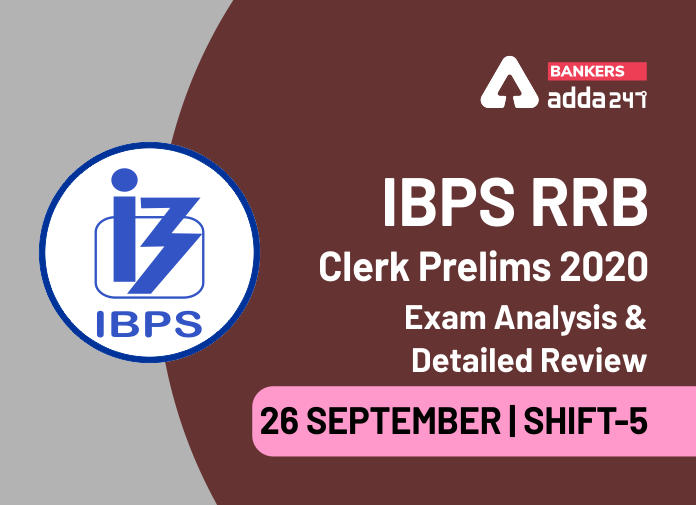 IBPS RRB Clerk Prelims 2020 Exam Analysis & Detailed Review - 26 September, Shift-5- Blog