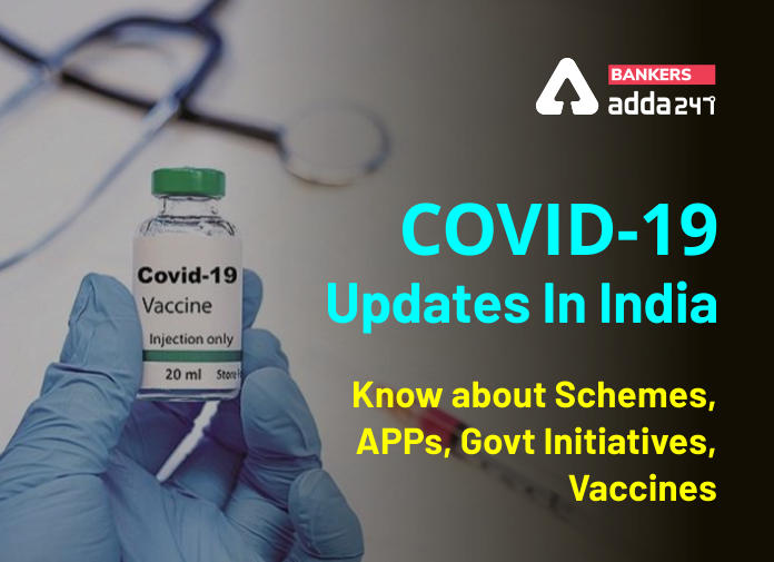 COVID-19 Updates In India - Know about Schemes, APPs, Govt Initiatives, Vaccines - Blog