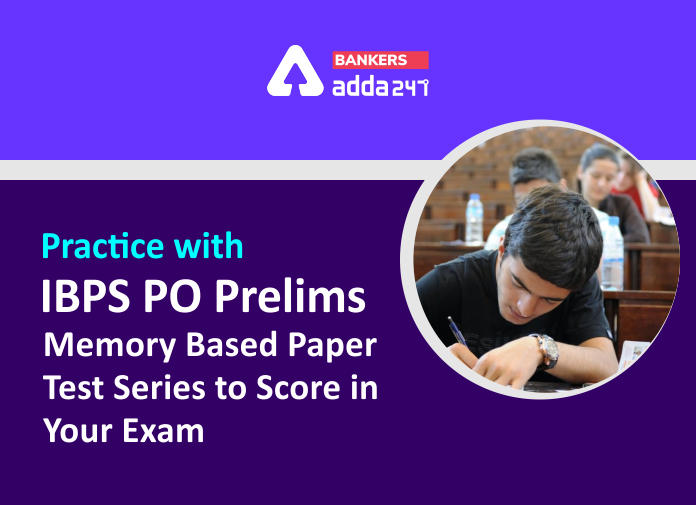 Practice with IBPS PO Prelims Memory Based Paper Test Series to Score in Your Exam - Blog