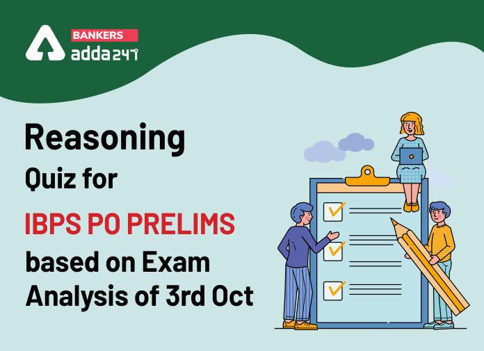 Reasoning Quiz for IBPS PO Prelims based on Exam Analysis of 3rd Oct - Blog