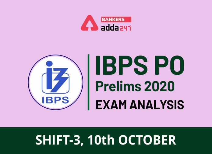 IBPS PO Prelims 2020 Exam Analysis Shift-3, 10th October -Blog