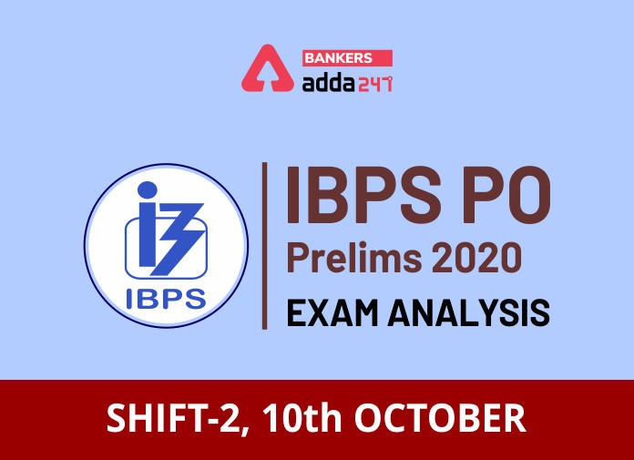 IBPS PO Prelims 2020 Exam Analysis Shift-2, 10th October -Blog