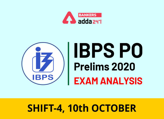 IBPS PO Prelims 2020 Exam Analysis Shift-4, 10th October -Blog