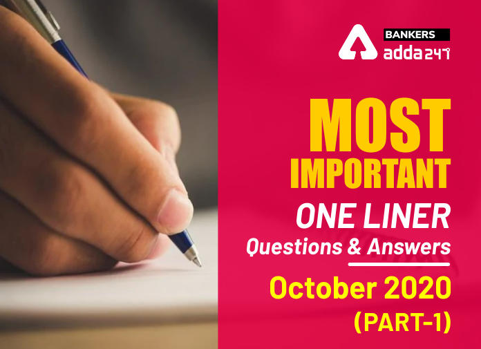 Most Important One Liner Questions and Answers, October 2020 (Part-1) - Blog