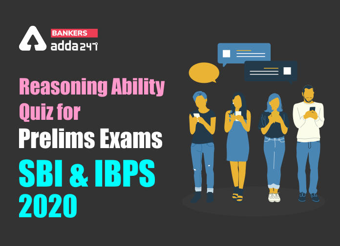 Reasoning Ability Quiz for Prelims Exams- SBI & IBPS 2020 - Blog